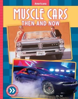 Muscle Cars: Then and Now - R L Van - cover