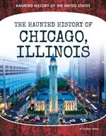 Haunted History of Chicago, Illinois