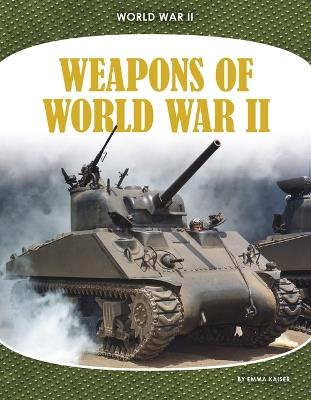 Weapons of World War II - Emma Kaiser - cover