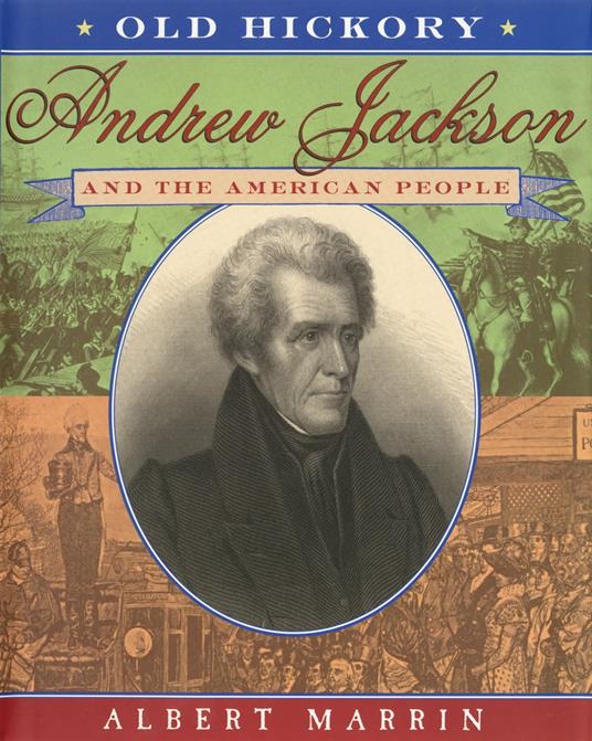 Old Hickory:Andrew Jackson and the American People - Albert Marrin - ebook