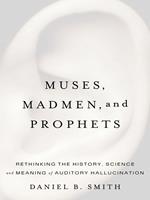 Muses, Madmen, and Prophets