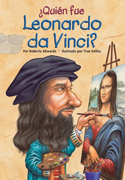 ¿Quién fue Leonardo da Vinci? - Roberta Edwards,Who HQ,True Kelley - ebook