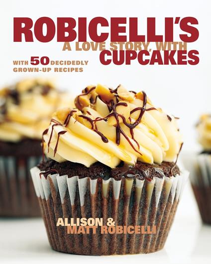 Robicelli's: A Love Story, with Cupcakes