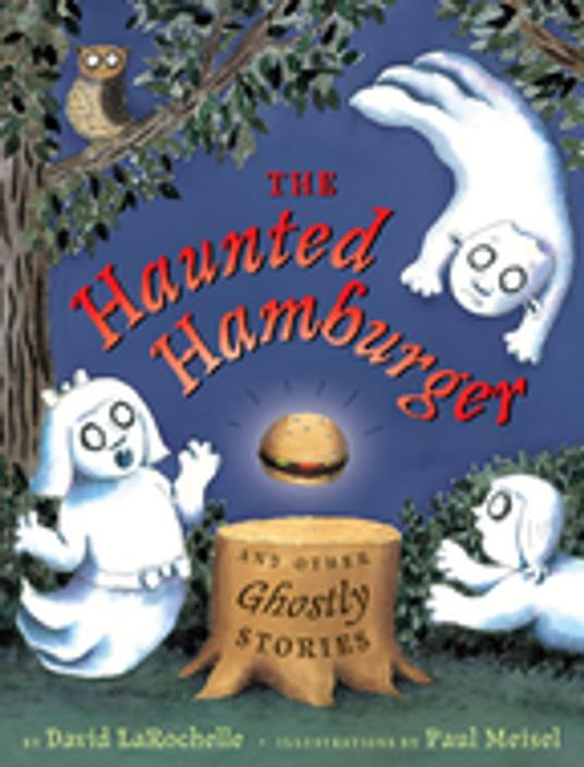 The Haunted Hamburger and Other Ghostly Stories - David La Rochelle,Meisel Paul - ebook