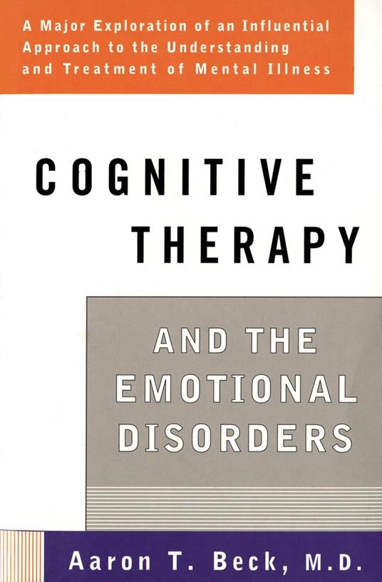 Cognitive Therapy and the Emotional Disorders