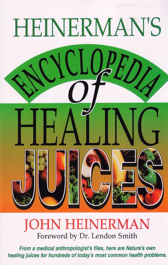 Heinerman's Encyclopedia of Healing Juices