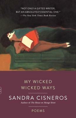 My Wicked Wicked Ways: Poems - Sandra Cisneros - cover
