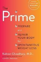 The Prime: Prepare and Repair Your Body for Spontaneous Weight Loss - Kulreet Chaudhary - cover