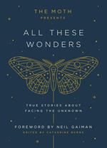 The Moth Presents: All These Wonders