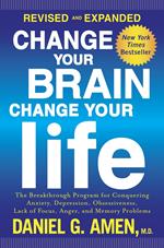 Change Your Brain, Change Your Life (Revised and Expanded)