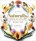 Naturally, Delicious: 101 Recipes for Healthy Eats That Make You Happy: A Cookbook