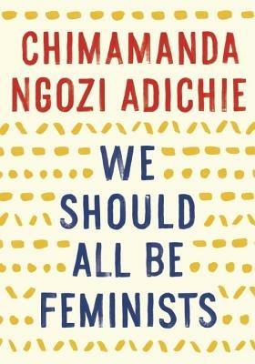 We Should All Be Feminists - Chimamanda Ngozi Adichie - cover