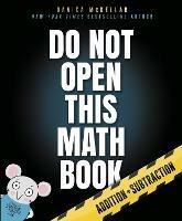 Do Not Open This Math Book!: Addition + Subtraction - Danica Mckellar,Maranda Maberry - cover