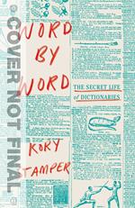 Word by Word: The Secret Life of Dictionaries