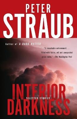 Interior Darkness: Selected Stories - Peter Straub - cover
