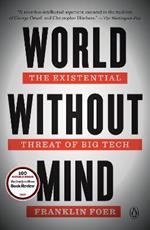 World Without Mind: The Existential Threat of Big Tech