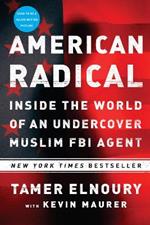 American Radical: Inside the World of an Undercover Muslim FBI Agent