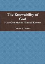 The Knowability of God: How God Makes Himself Known