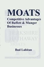 Moats : The Competitive Advantages of Buffett and Munger Businesses