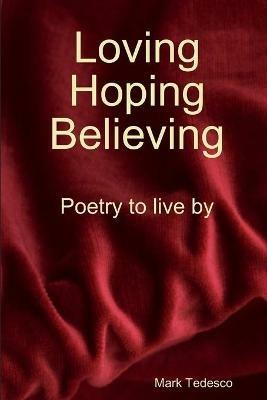 Loving, Hoping, Believing - Mark Tedesco - cover