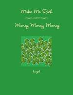 Make Me Rich - Money Money Money