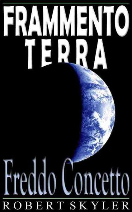 Frammento Terra - 003 - Freddo Concetto (Italiano Edizione) - Robert Skyler - ebook