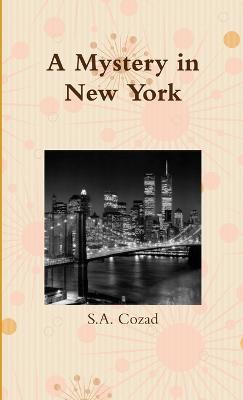 A Mystery in New York - S a Cozad - cover