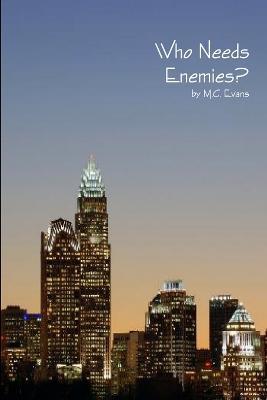 Who Needs Enemies - M.C. Evans - cover