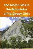 The Motor Girls in the Mountains orThe Gypsy Girl's Secret - Margaret Penrose - cover