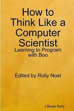 How to Think Like a Computer Scientist: Learning to Program with Boo