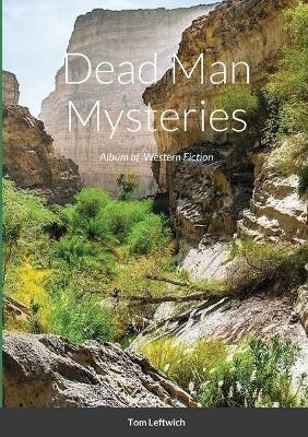 Dead Man Mysteries: Album of Western Fiction - Tom Leftwich - cover