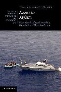 Access to Asylum: International Refugee Law and the Globalisation of Migration Control - Thomas Gammeltoft-Hansen - cover