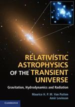 Relativistic Astrophysics of the Transient Universe: Gravitation, Hydrodynamics and Radiation