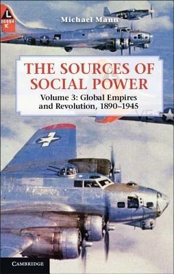 The Sources of Social Power: Volume 3, Global Empires and Revolution, 1890-1945 - Michael Mann - cover