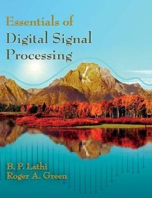 Essentials of Digital Signal Processing - B. P. Lathi,Roger A. Green - cover