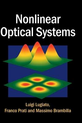 Nonlinear Optical Systems - Luigi Lugiato,Franco Prati,Massimo Brambilla - cover