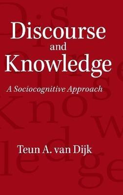 Discourse and Knowledge: A Sociocognitive Approach - Teun A. van Dijk - cover