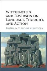 Wittgenstein and Davidson on Language, Thought, and Action