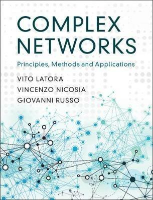 Complex Networks: Principles, Methods and Applications - Vito Latora,Vincenzo Nicosia,Giovanni Russo - cover