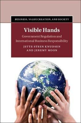 Visible Hands: Government Regulation and International Business Responsibility - Jette Steen Knudsen,Jeremy Moon - cover