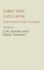 Early and Late Latin: Continuity or Change?