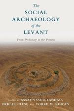 The Social Archaeology of the Levant: From Prehistory to the Present