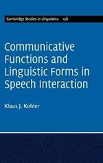 Communicative Functions and Linguistic Forms in Speech Interaction: Volume 156