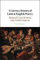 A Literary History of Latin & English Poetry: Bilingual Verse Culture in Early Modern England - Victoria Moul - cover