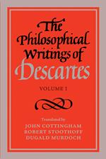 The Philosophical Writings of Descartes: Volume 1