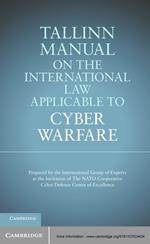 Tallinn Manual on the International Law Applicable to Cyber Warfare