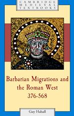 Barbarian Migrations and the Roman West, 376–568