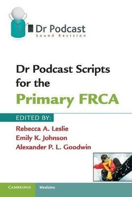 Dr Podcast Scripts for the Primary FRCA - cover