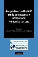 Perspectives on the ICRC Study on Customary International Humanitarian Law