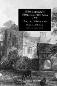 Wordsworth, Commodification, and Social Concern: The Poetics of Modernity - David Simpson - cover